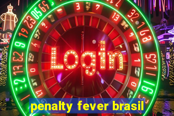 penalty fever brasil